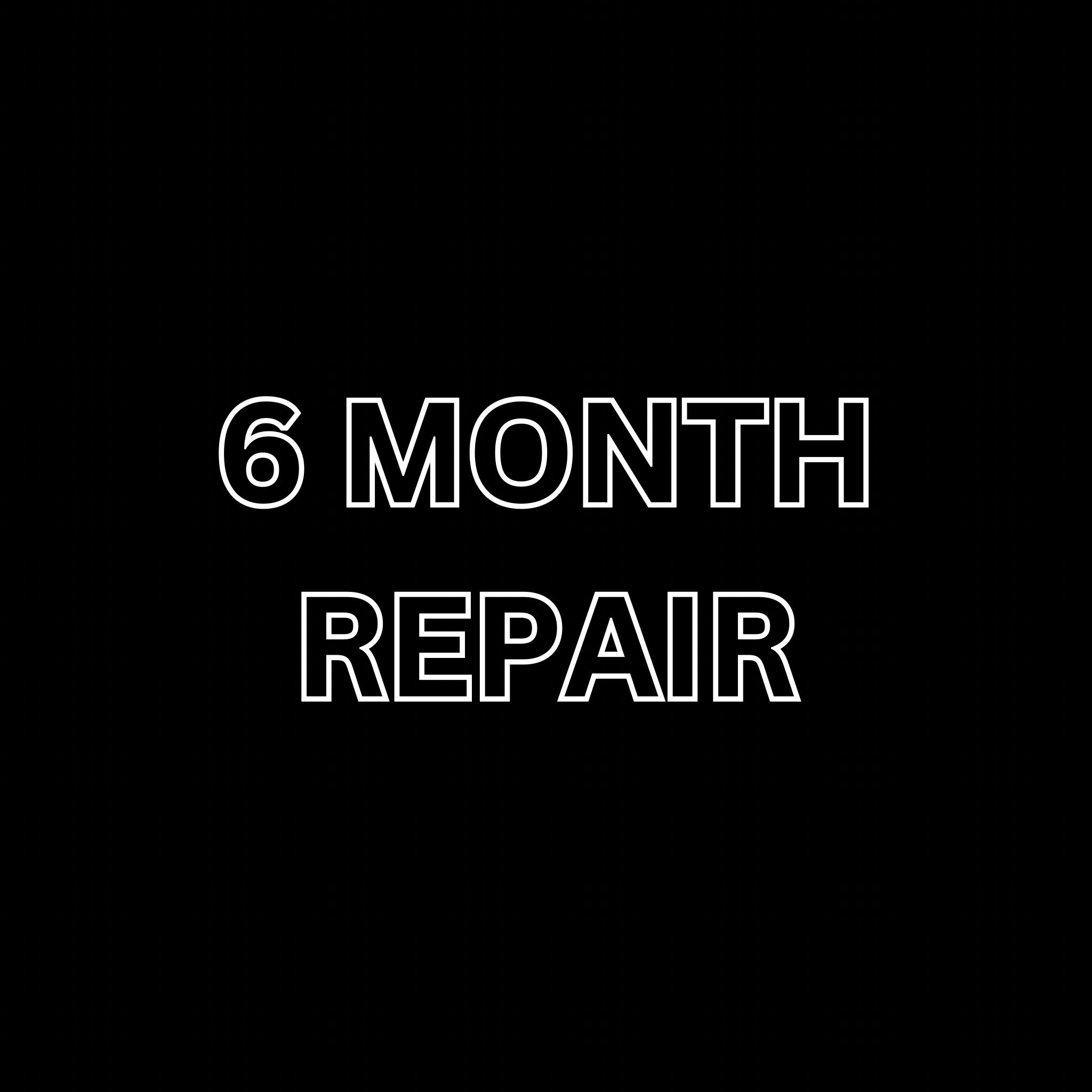 6 MONTH REPAIR